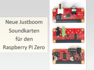 Neue Justboom Soundkarten für den Raspberry Pi Zero