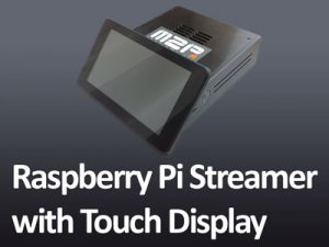 Raspberry Pi Hi-Fi Streamer with 7 Inch Touch Screen Display Control and Max2Play